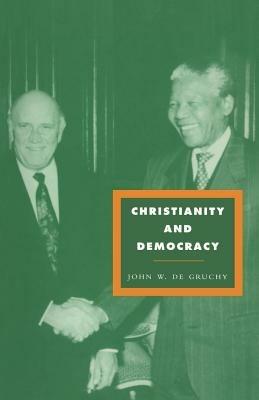 Christianity and Democracy: A Theology for a Just World Order - John W. de Gruchy - cover
