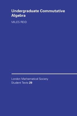 Undergraduate Commutative Algebra - Miles Reid - cover