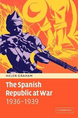 The Spanish Republic at War 1936-1939 - Helen Graham - cover