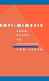 Anti-Mimesis from Plato to Hitchcock - Tom Cohen - cover
