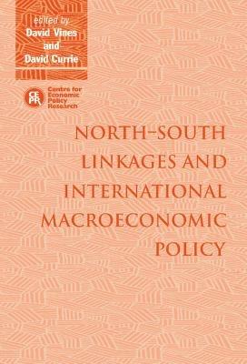 North–South Linkages and International Macroeconomic Policy - David Vines,David Currie - cover