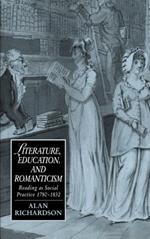 Literature, Education, and Romanticism: Reading as Social Practice, 1780–1832