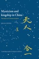 Mysticism and Kingship in China: The Heart of Chinese Wisdom - Julia Ching - cover