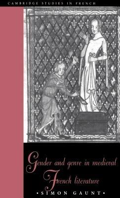 Gender and Genre in Medieval French Literature - Simon Gaunt - cover