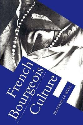 French Bourgeois Culture - Beatrix Le Wita - cover