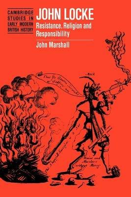 John Locke: Resistance, Religion and Responsibility - John Marshall - cover