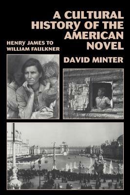 A Cultural History of the American Novel, 1890-1940: Henry James to William Faulkner - David L. Minter - cover