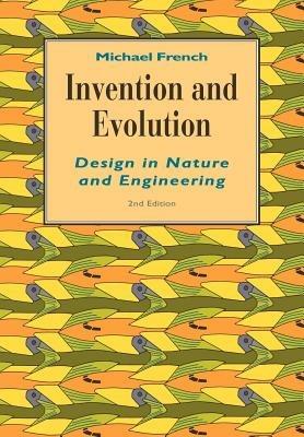 Invention and Evolution: Design in Nature and Engineering - Michael French - cover