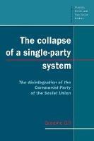The Collapse of a Single-Party System: The Disintegration of the Communist Party of the Soviet Union - Graeme Gill - cover
