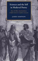 Sciences and the Self in Medieval Poetry: Alan of Lille's Anticlaudianus and John Gower's Confessio Amantis