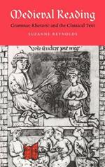 Medieval Reading: Grammar, Rhetoric and the Classical Text