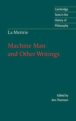 La Mettrie: Machine Man and Other Writings - Julien Offray de La Mettrie - cover