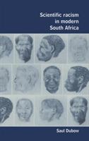 Scientific Racism in Modern South Africa - Saul Dubow - cover