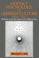 Gestalt Psychology in German Culture, 1890–1967: Holism and the Quest for Objectivity - Mitchell G. Ash - cover