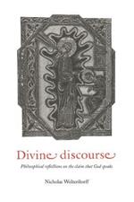 Divine Discourse: Philosophical Reflections on the Claim that God Speaks