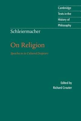 Schleiermacher: On Religion: Speeches to its Cultured Despisers - Friedrich Schleiermacher - cover