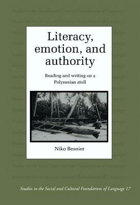 Literacy, Emotion and Authority: Reading and Writing on a Polynesian Atoll - Niko Besnier - cover