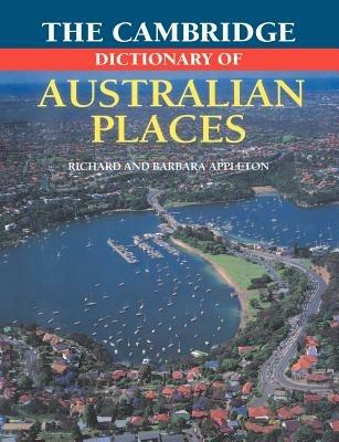 The Cambridge Dictionary of Australian Places - Richard Appleton,Barbara Appleton - cover