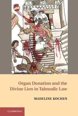 Organ Donation and the Divine Lien in Talmudic Law - Madeline Kochen - cover