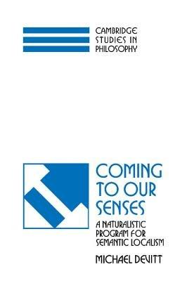 Coming to our Senses: A Naturalistic Program for Semantic Localism - Michael Devitt - cover