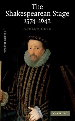 The Shakespearean Stage 1574–1642 - Andrew Gurr - cover