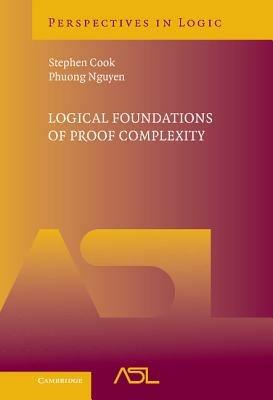 Logical Foundations of Proof Complexity - Stephen Cook,Phuong Nguyen - cover