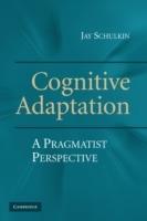 Cognitive Adaptation: A Pragmatist Perspective - Jay Schulkin - cover