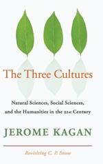 The Three Cultures: Natural Sciences, Social Sciences, and the Humanities in the 21st Century