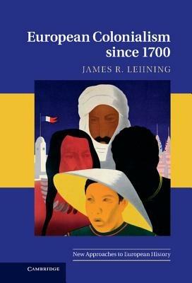 European Colonialism since 1700 - James R. Lehning - cover