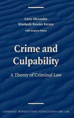 Crime and Culpability: A Theory of Criminal Law - Larry Alexander,Kimberly Kessler Ferzan - cover