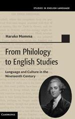 From Philology to English Studies: Language and Culture in the Nineteenth Century