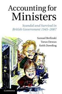 Accounting for Ministers: Scandal and Survival in British Government 1945–2007 - Samuel Berlinski,Torun Dewan,Keith Dowding - cover
