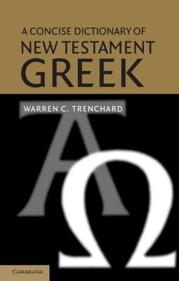 A Concise Dictionary of New Testament Greek - Warren C. Trenchard - cover