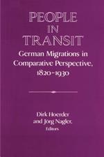 People in Transit: German Migrations in Comparative Perspective, 1820-1930