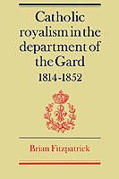 Catholic Royalism in the Department of the Gard 1814-1852