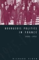 Bourgeois Politics in France, 1945-1951 - Richard Vinen - cover