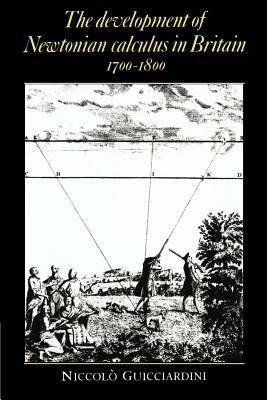 The Development of Newtonian Calculus in Britain, 1700-1800 - Niccolo Guicciardini - cover