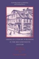 American Literary Publishing in the Mid-nineteenth Century: The Business of Ticknor and Fields - Michael Winship - cover