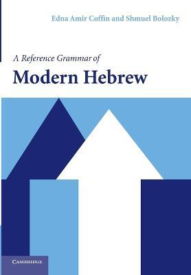 A Reference Grammar of Modern Hebrew - Edna Amir Coffin,Shmuel Bolozky - cover