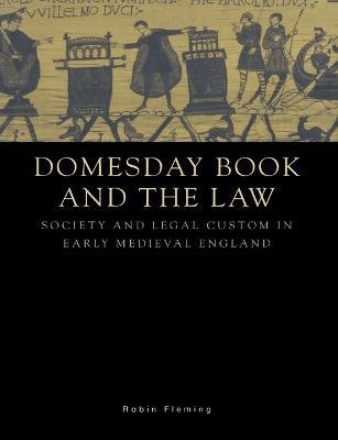 Domesday Book and the Law: Society and Legal Custom in Early Medieval England - Robin Fleming - cover