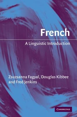 French: A Linguistic Introduction - Zsuzsanna Fagyal,Douglas Kibbee,Frederic Jenkins - cover