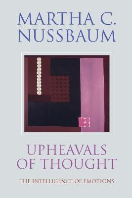 Upheavals of Thought: The Intelligence of Emotions - Martha C. Nussbaum - cover