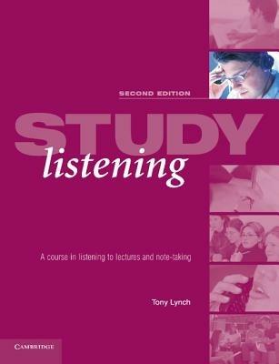 Study Listening: A Course in Listening to Lectures and Note Taking - Tony Lynch - cover