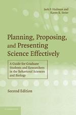 Planning, Proposing, and Presenting Science Effectively: A Guide for Graduate Students and Researchers in the Behavioral Sciences and Biology