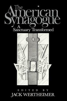 The American Synagogue: A Sanctuary Transformed - cover