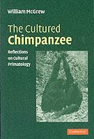 The Cultured Chimpanzee: Reflections on Cultural Primatology - W. C. McGrew - cover