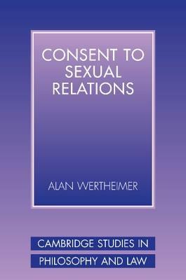 Consent to Sexual Relations - Alan Wertheimer - cover