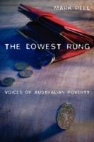 The Lowest Rung: Voices of Australian Poverty - Mark Peel - cover