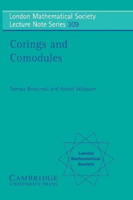 Corings and Comodules - Tomasz Brzezinski,Robert Wisbauer - cover