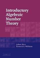 Introductory Algebraic Number Theory - Saban Alaca,Kenneth S. Williams - cover